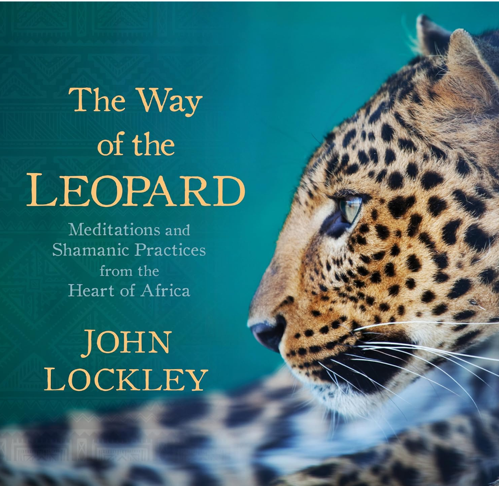 The Way of the Leopard: Meditations and Shamanic Practices from the Heart of Africa