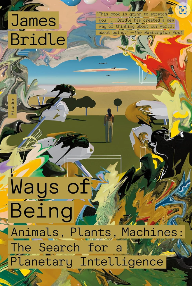 Ways of Being: Animals, Plants, Machines: The Search for a Planetary Intelligence