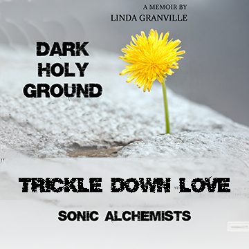 Trickle Down Love - Music Inspired by Linda Granville's DARK HOLY GROUND